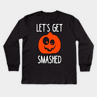 Let's Get Smashed Kids Long Sleeve T-Shirt